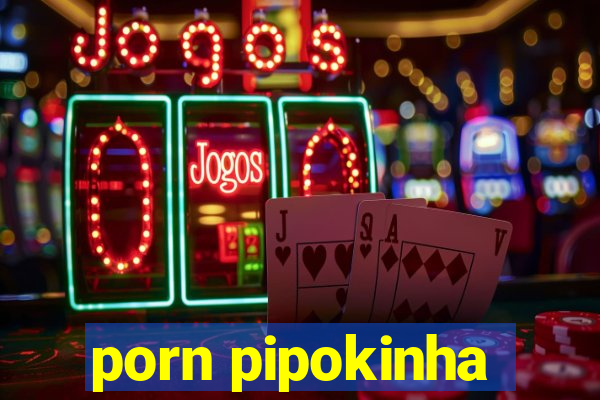 porn pipokinha